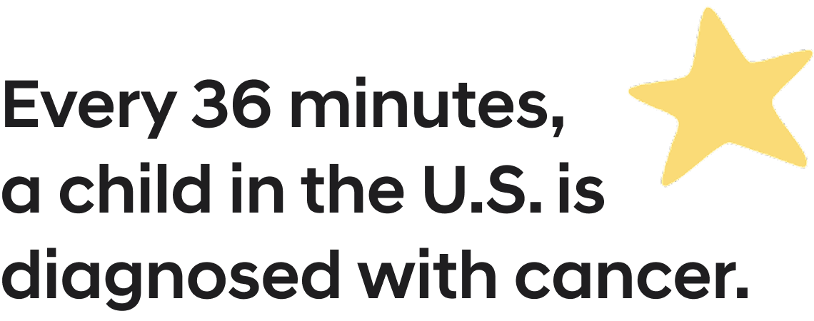 Every 36 minutes, a child in the U.S. is diagnosed with cancer.